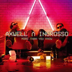 AXWELL / INGROSSO / アクスウェル Λ イングロッソ / モア・ザン・ユー・ノウ