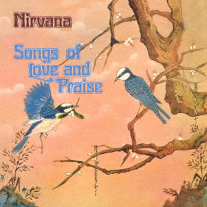NIRVANA / ニルヴァーナ / SONGS OF LOVE & PRAISE / ソングス・オブ・ラヴ・アンド・プレイズ(RE-MASTERED & EXPANDED EDITION)