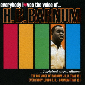 H B BARNUM / H B バーナム / EVERYBODY LOVES THE VOICE OF... H.B. BARNUM / ビッグ・ボイス・オブ・バーナム/エブリバディ・ラブズ・H.B.