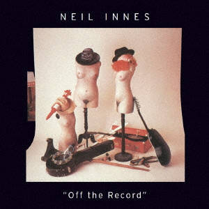 NEIL INNES / ニール・イネス / オフ・ザ・レコード