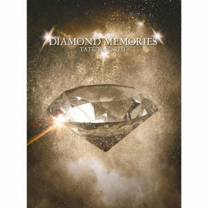 TATSUYA ISHII / 石井竜也 / DIAMOND MEMORIES