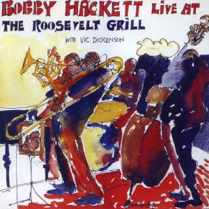 BOBBY HACKETT / ボビー・ハケット / LIVE AT THE ROOSEVELT GRILL / ライヴ・アット・ザ・ルーズヴェルト・グリル Vol.1