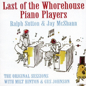 RALPH SUTTON / ラルフ・サットン / LAST OF THE WHOREHOUSE PIANO PLAYERS / ラスト・オブ・ザ・ホアーハウス・ピアノ・プレイヤーズ