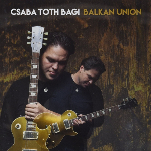 CSABA TOTH BAGI / チャバ・トス・バギ / Balkan Union / バルカン・ユニオン