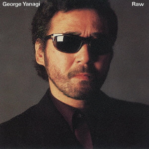 GEORGE YANAGI / 柳ジョージ / Raw