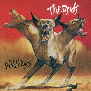 RODS / ザ・ロッズ / WILD DOGS / ワイルド・ドッグス (EXPANDED EDITION)<輸入盤国内仕様 / ボーナストラック収録>