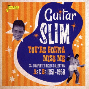 GUITAR SLIM / ギター・スリム / ユア・ゴナ・ミス・ミー コンプリート・シングル・コレクション AS & BS 1951-1958