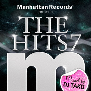 DJ TAKU / Manhattan Records presents THE HITS 7 Mixed by DJ TAKU