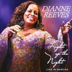 DIANNE REEVES / ダイアン・リーヴス / LIGHT UP THE NIGHT - LIVE IN MARCIAC / ライト・アップ・ザ・ナイト