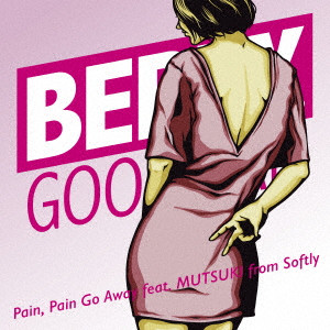 BERRYGOODFAN / ベリーグッドマン / Pain, Pain Go Away feat.MUTSUKI from Softly
