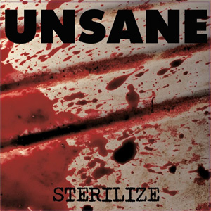 UNSANE / STERILIZE