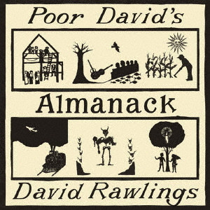 DAVID RAWLINGS / デヴィッド・ローリングス / POOR DAVID'S ALMANACK / プア・デヴィッズ・アルマナック