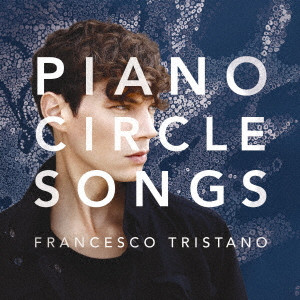 FRANCESCO TRISTANO(-SCHLIME) / フランチェスコ・トリスターノ / ピアノ・サークル・ソングス
