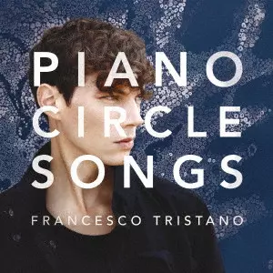 FRANCESCO TRISTANO(-SCHLIME) / フランチェスコ・トリスターノ / ピアノ・サークル・ソングス