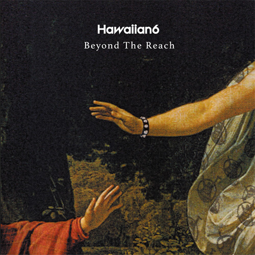 HAWAIIAN6 / Beyond The Reach