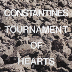 CONSTANTINES / コンスタンティンズ / TOURNAMENT OF HEARTS / トーナメント・オブ・ハーツ