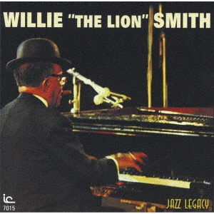 WILLIE THE LION SMITH / ウィリー“ザ・ライオン”スミス / ウィリー“ザ・ライオン”スミス