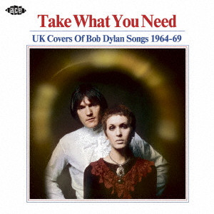 V.A.  / オムニバス / TAKE WHAT YOU NEED UK COVERS OF BOB DYLAN SONGS 1964-69 / テイク・ホワット・ユー・ニード~UKカヴァーズ・オブ・ボブ・ディラン・ソングズ 1964-69