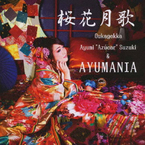 AYUMI "AZUCAR" SUZUKI & AYUMANIA / すずきあゆみ&あゆマニア / 桜花月歌
