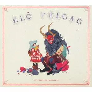 KLO PELGAG / クロ・ペルガグ / 怪物たちの錬金術