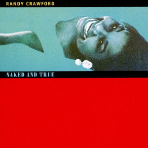 RANDY CRAWFORD / ランディ・クロフォード / NAKED AND TRUE / ネイキッド・アンド・トゥルー