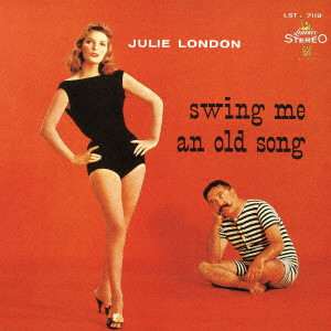 JULIE LONDON / ジュリー・ロンドン / SWING ME AN OLD SONG / スイング・ミー・アン・オールド・ソング
