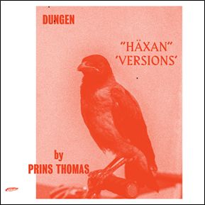 DUNGEN / ドゥンエン / HAXAN (VERSIONS BY PRINS THOMAS) / ハクサン(ヴァージョンズ・バイ・プリンス・トーマス)