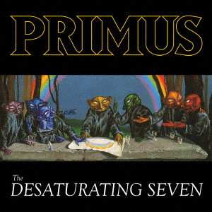 PRIMUS / プライマス / THE DESATURATING SEVEN / ザ・ディサチュレーティング・セヴン