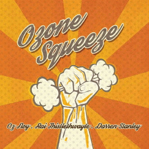 OZ NOY / オズ・ノイ / Ozone Squeeze / オゾン・スクイーズ 