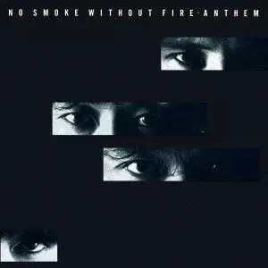ANTHEM / アンセム / NO SMOKE WITHOUT FIRE / ノー・スモーク・ウィズアウト・ファイヤー