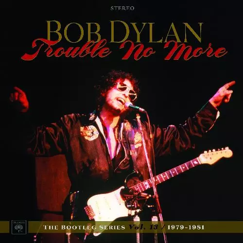 TROUBLE NO MORE: THE BOOTLEG SERIES VOL. 13 / 1979-1981 / トラブル
