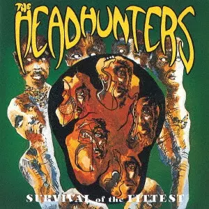 HEADHUNTERS / ヘッドハンターズ / SURVIVAL OF THE FITTEST / サヴァイヴァル・オブ・ザ・フィッテスト