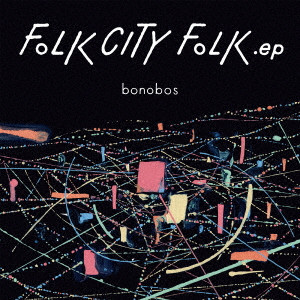 bonobos / ボノボ / FOLK CITY FOLK .ep
