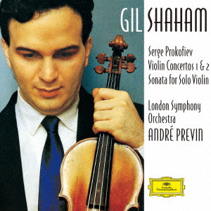 GIL SHAHAM / ギル・シャハム / プロコフィエフ:ヴァイオリン協奏曲第1番・第2番 無伴奏ヴァイオリンのためのソナタ