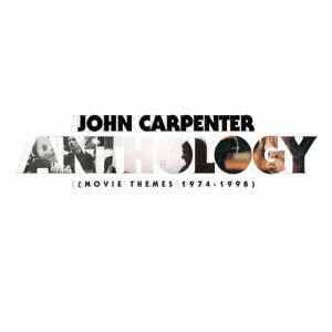 JOHN CARPENTER / ジョン・カーペンター / アンソロジー-ムービー・シームズ 1974-1998