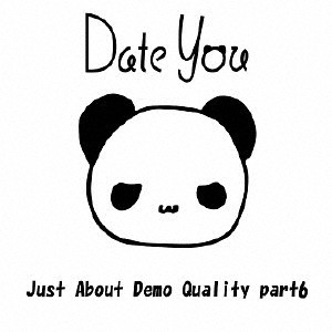 Date You / Just About Demo Quality Part 6