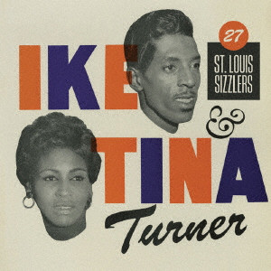 IKE & TINA TURNER / アイク&ティナ・ターナー / 27 ST. LOUIS SIZZLERS (2CD) / トゥエンティーセブン・セントルイス・シズラーズ