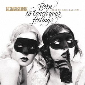 SCORPIONS / スコーピオンズ / BORN TO TOUCH YOUR FEELINGS -BEST OF ROCK BALLADS- / 愛のために生きて~バラード・ベスト