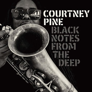 COURTNEY PINE / コートニー・パイン / Black Notes from the Deep  / ブラック・ノーツ・フロム・ザ・ディープ