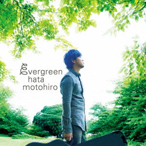 MOTOHIRO HATA / 秦基博 / evergreen