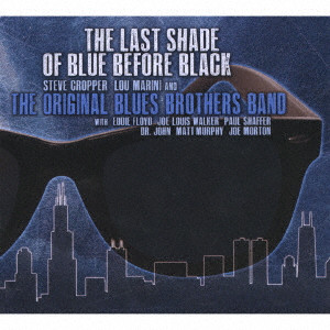 BLUES BROTHERS / ブルース・ブラザース / THE LAST SHADE OF BLUE BEFORE BLACK / ザ・ラスト・シェイド・オブ・ブルー・ビフォア・ブラック