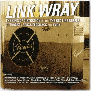 LINK WRAY AND FRIENDS / リンク・レイ・アンド・フレンズ / THE KING OF DISTORTION MEETS THE RED LINE REBELS / ザ・キング・オブ・ディストーション・ミーツ・ザ・レッド・ライン・レベルス