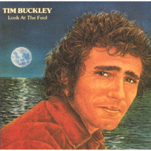 TIM BUCKLEY / ティム・バックリー / LOOK AT THE FOOL / ルック・アット・ザ・フール