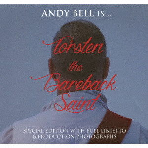 ANDY BELL (ERASURE) / アンディ・ベル / ANDY BELL IS... TORSTEN THE BAREBACK SAINT / トーステン・ザ・ベアバック・セイント
