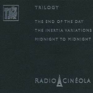 THE THE / ザ・ザ / VOLUMES 4-5-6 CINEOLA / レディオ・シネオラ:トリロジー(デラックス・エディション)