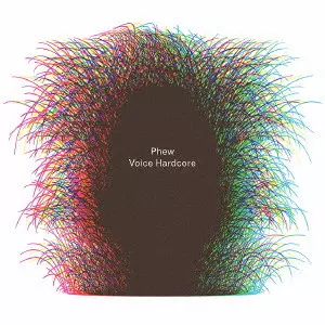 Phew / フュー / Voice Hardcore