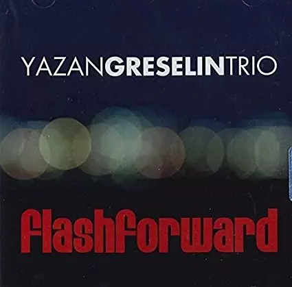 YAZAN TRIO GRESELIN / FLASHFORWARD (ITA)