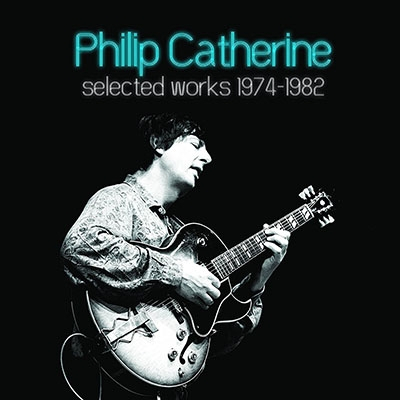 PHILIP CATHERINE / フィリップ・カテリーン / Selected Works 1974-1982(5CD)