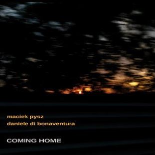 MACIEK PYSZ/DANIELE DI BONAVENTURA / COMING HOME (ITA)
