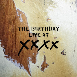 The Birthday / LIVE AT XXXX